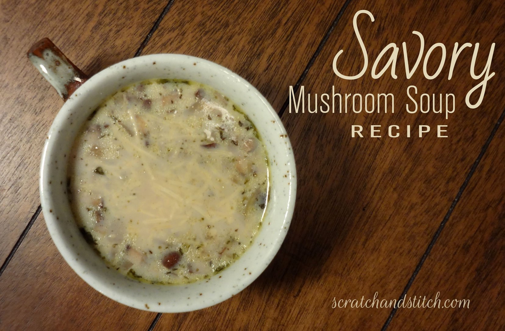 Savory Mushroom Soup Recipe - scratchandstitch.com