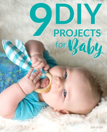 9 DIY Projects for Baby by Scratch and Stitch