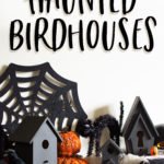 DIY Halloween Decorations: Haunted Birdhouses by Scratch and Stitch
