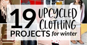 Upcycled Clothing: 19 Winter Refashion Projects