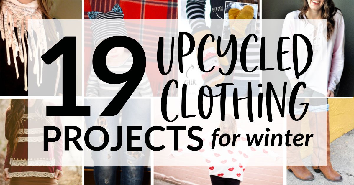 Upcycled Clothing: 19 Winter Refashion Projects to Warm Up this Winter