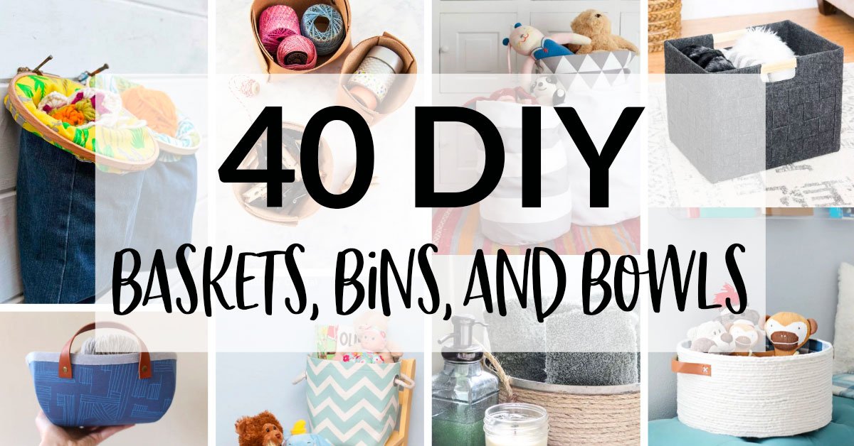 40 DIY Baskets, Bins, & Bowls | Scratch and Stitch