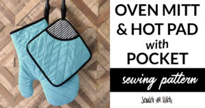 Oven Mitt and Hot Pad with Pocket Sewing Pattern